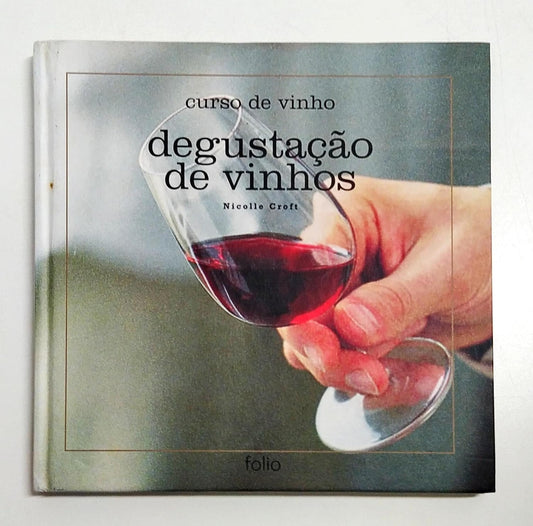 Degustação de Vinhos (coleção: Curso de Vinho - Vol.1)