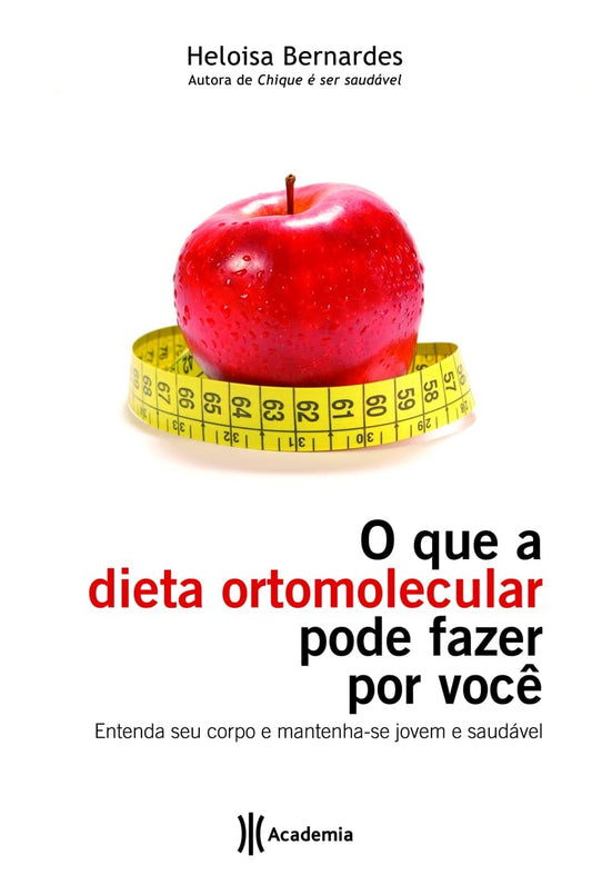 O que a Dieta Ortomolecular Pode Fazer por Você