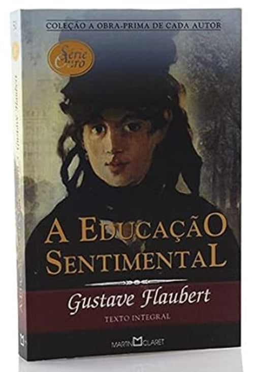 A Educação Sentimental (coleção a Obra- Prima de Cada Autor. Série Ouro; 50)