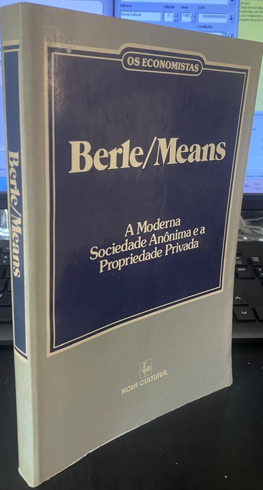 A Moderna Sociedade Anônima e a Propriedade Privada (coleção os Economistas)