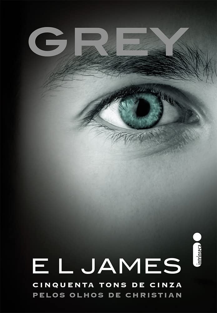 Grey: Cinquenta Tons de Cinza Pelos Olhos de Christian (coleção: Trilogia Grey- Vol.1)