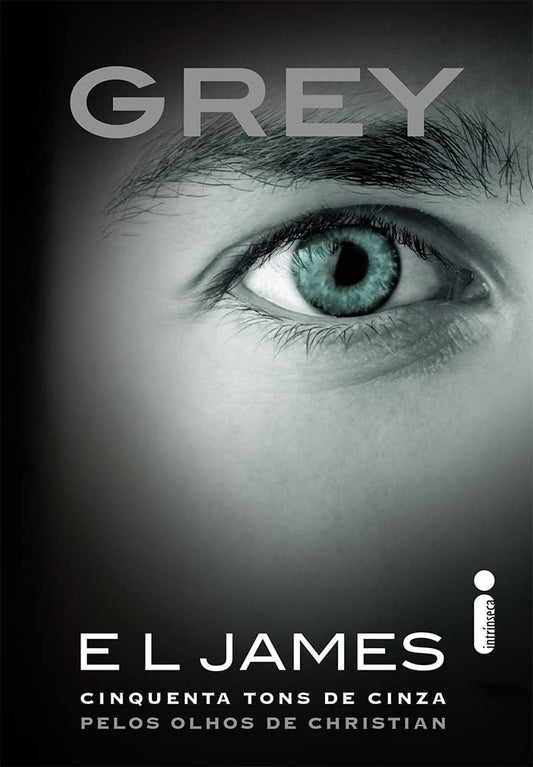 Grey: Cinquenta Tons de Cinza Pelos Olhos de Christian (coleção: Trilogia Grey- Vol.1)