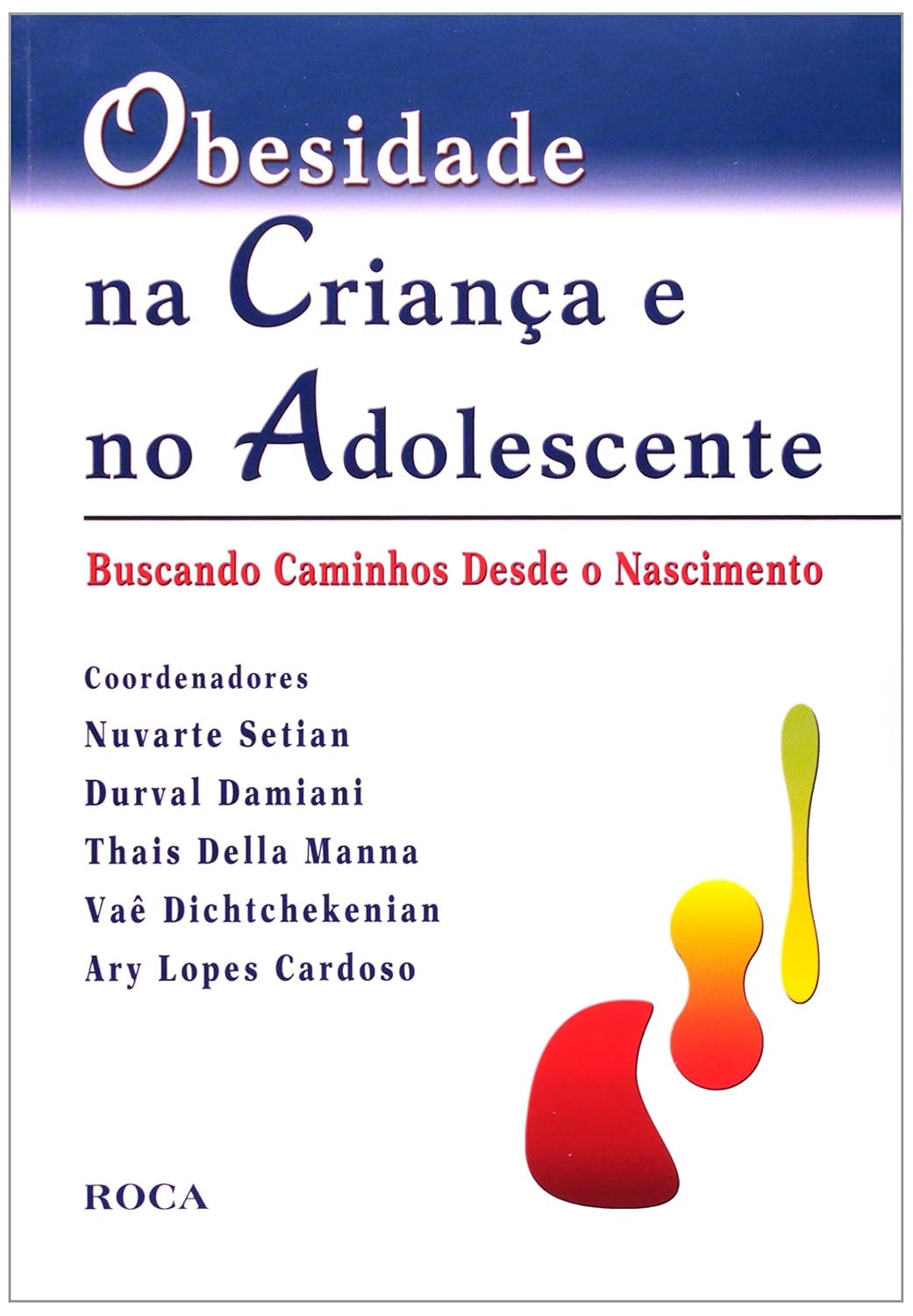 Obesidade na Criança e no Adolescente: Buscando Caminhos Desde o Nascimento