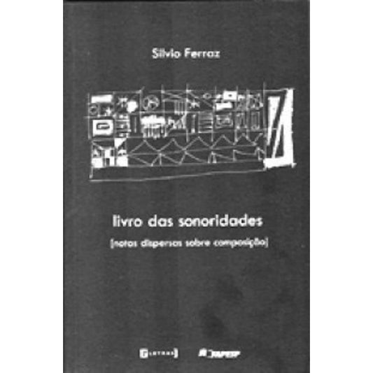Livro das Sonoridades: Notas Dispersas Sobre Composição