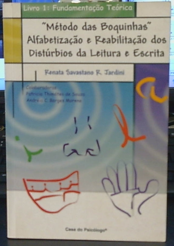 Método das Boquinhas: Alfabetização e Reabilitação dos Distúrbios da Leitura e Escrtia (coleção: Fundamentação Teórica - Livro 1)