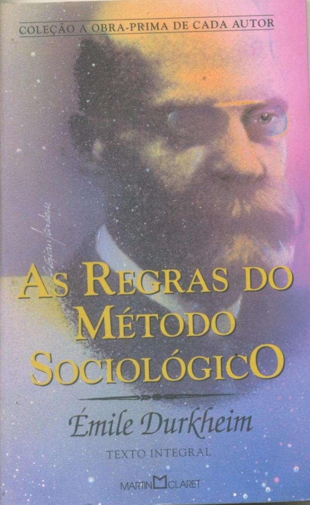 As Regras do Método Sociológico (coleção a Obra - Prima de Cada Autor - Vol. 63)