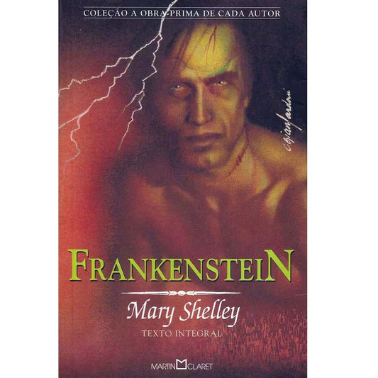 Frankenstein: ou o Prometeu Moderno (coleção a Obra - Prima de Cada Autor - Vol. 58)