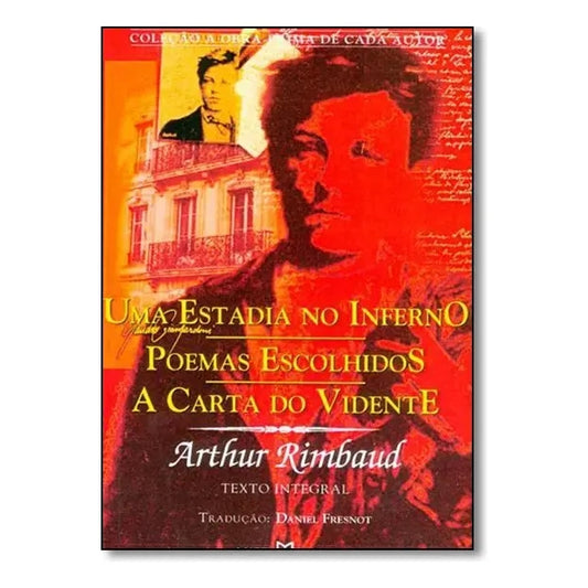 Uma Estadia no Inferno / Poemas Escolhidos / a Carta do Vidente (coleção a Obra - Prima de Cada Autor - Vol. 116)