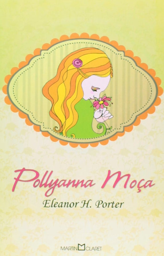 Pollyanna Moça (coleção a Obra - Prima de Cada Autor - Vol. 273)