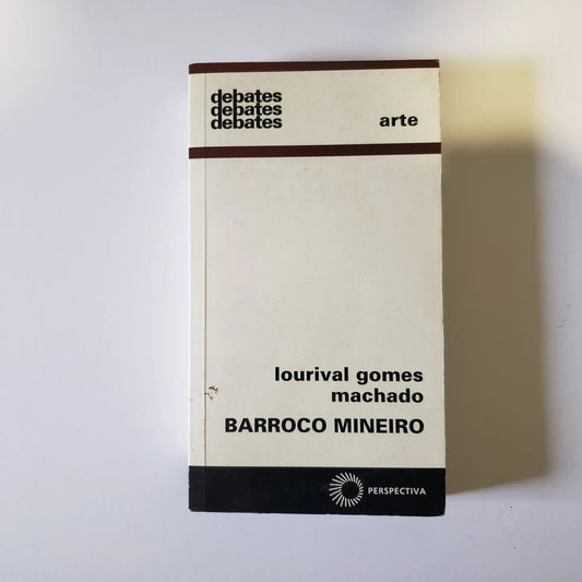 Barroco Mineiro (coleção: Debates - Vol.11)