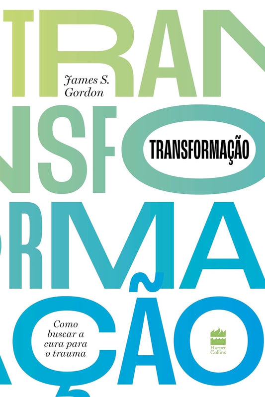 Transformação: Como Buscar a Cura para o Trauma