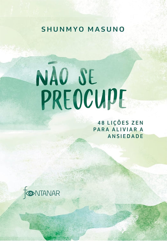 Não Se Preocupe: 48 Lições Zen para Aliviar a Ansiedade