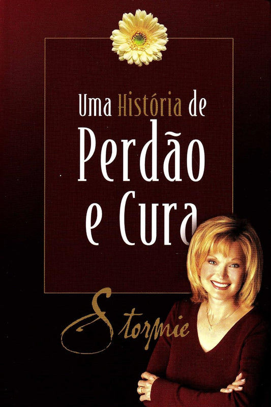 Stormie. Uma História de Perdão e Cura
