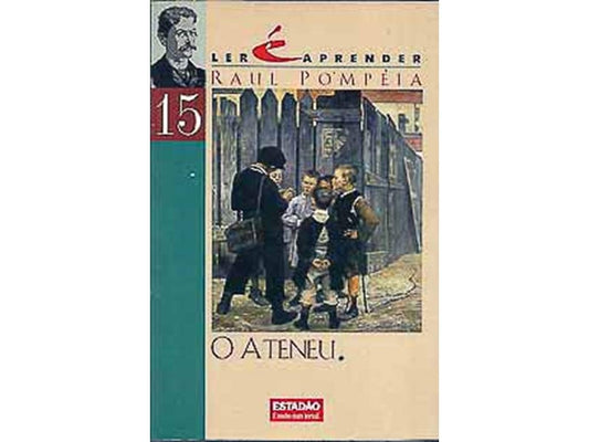 O Ateneu (coleção: Ler é Aprender - Vol. 15)