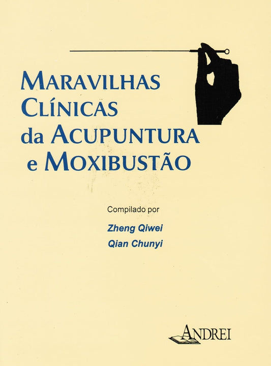 Maravilhas Clínicas da Acupuntura e Moxibustão