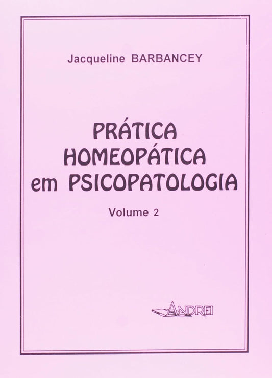 Prática Homeopática em Psicopatologia (coleção: Homeopatia - Vol.2)