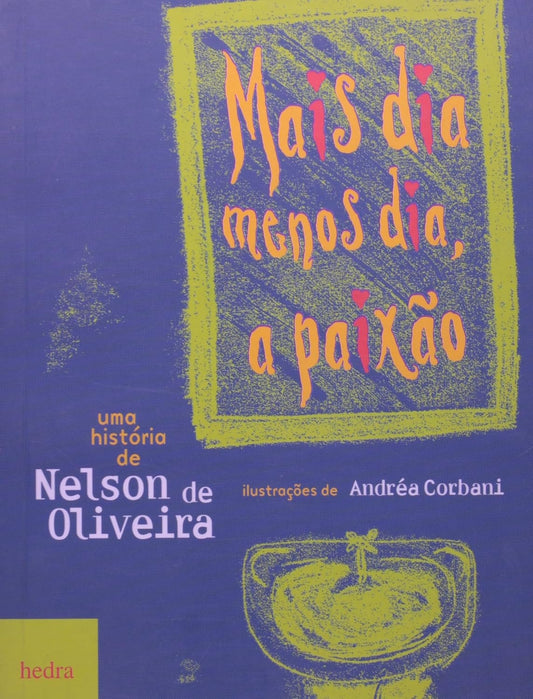 Mais Dia Menos Dia, a Paixão