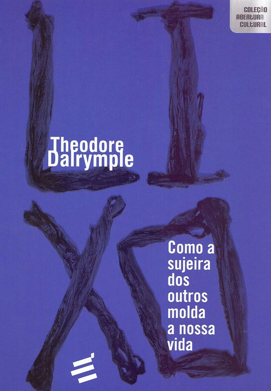 Lixo: Como a Sujeira dos Outros Molda a Nossa Vida (coleção: Abertura Cultural)