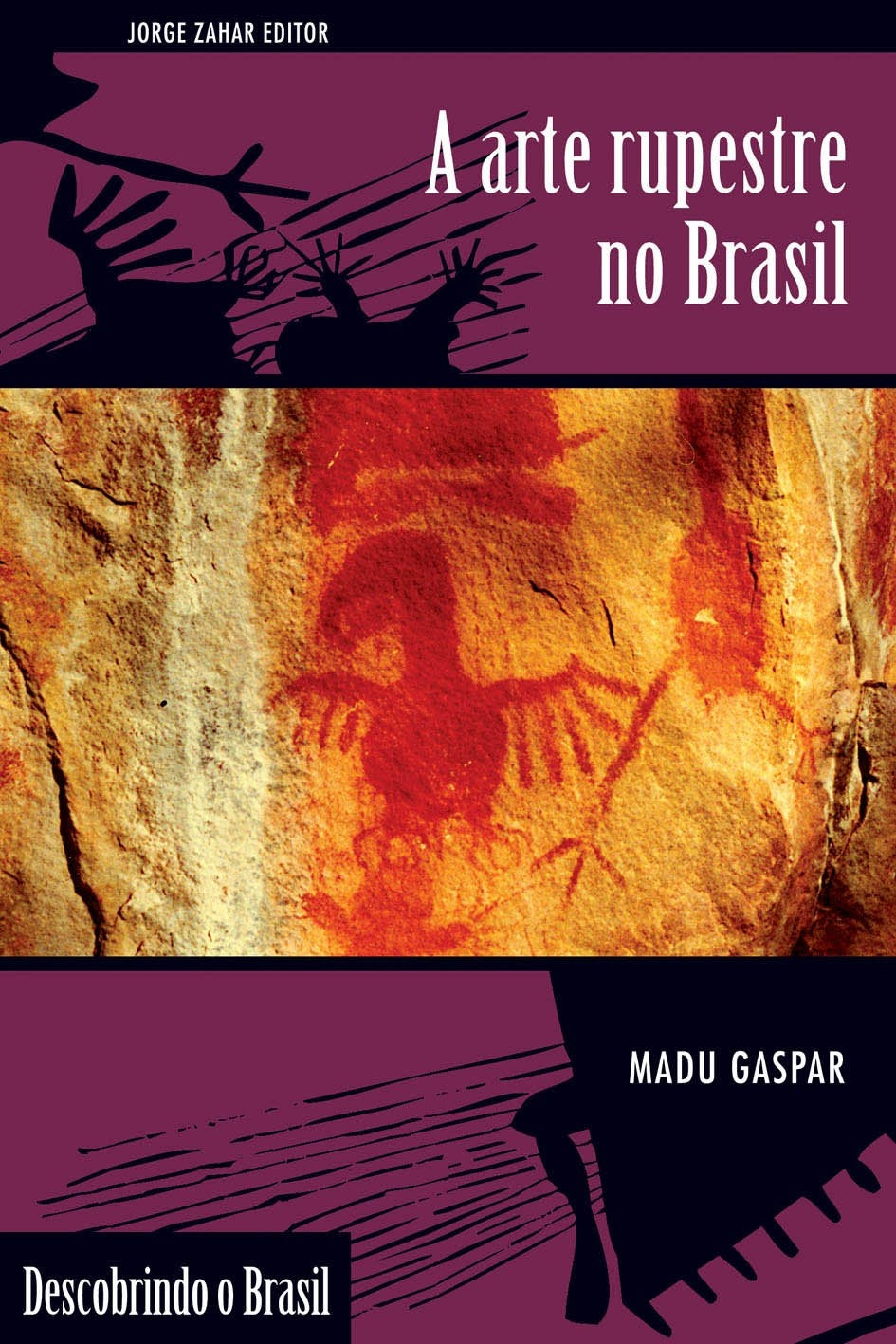 A Arte Rupestre no Brasil (coleção: Descobrindo o Brasil)