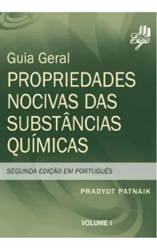 Guia Geral: Propriedades Nocivas das Substâncias Quí­micas - Volume 1